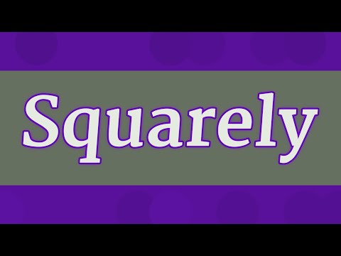 SQUARELY pronunciation &bull; How to pronounce SQUARELY