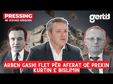 Arben Gashi flet për aferat që prekin Kurtin e Bislimin | Pressing