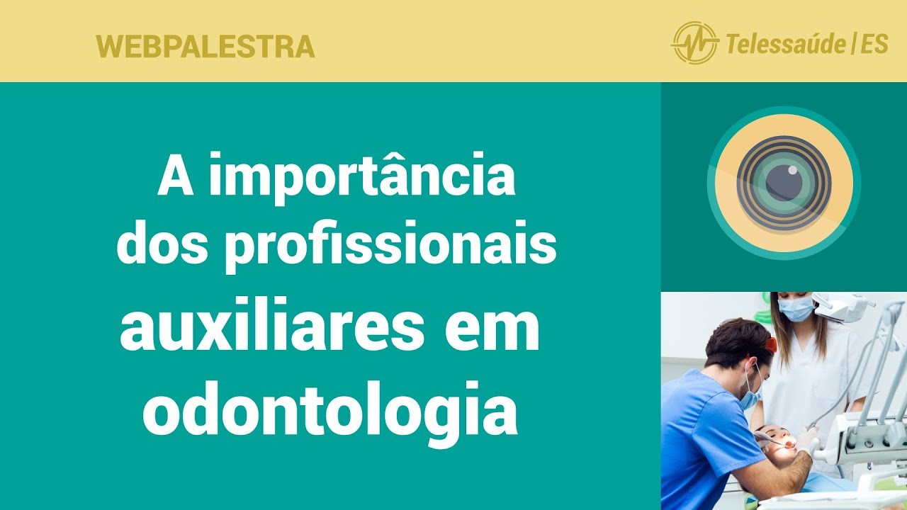 WebPalestra: A importância dos profissionais auxiliares em odontologia na Atenção Básica