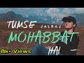 Tumse Mohabbat Hai JALRAJ Slowed Reverb