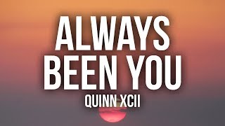 Quinn XCII - Always Been You (Lyrics / Lyric Video)