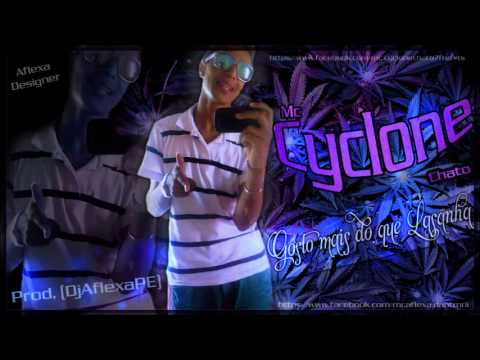 MC CYCLONE CHATO   GOSTO MAIS DO QUE LASANHA   LANÇAMENTO 2014   PROD, DJ AFLEXAPE