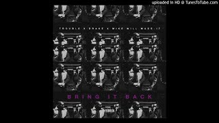 Trouble ft. Drake - Bring It Back *SLOWED*