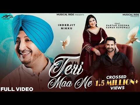 Teri Maa Ne (Full Video) | Inderjit Nikku Ft Kartar Cheema | Sawan Rupowali | New Punjabi Song 2022