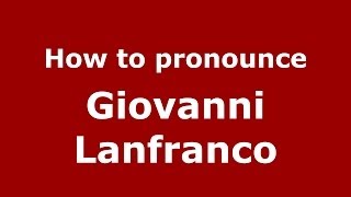 How to pronounce Giovanni Lanfranco