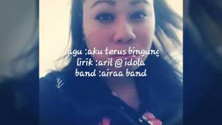 Download lagu Airaa band-aku terus bingung mp3