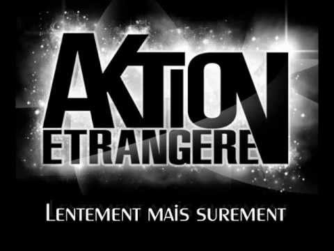 Aktion Etrangère - Lentement mais surement