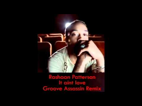 Rashaan Patterson - It Ain't Love ( Groove Assassin Remix )