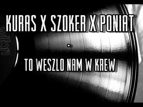 Kuraś x Szoker x Poniat - To weszło nam w krew