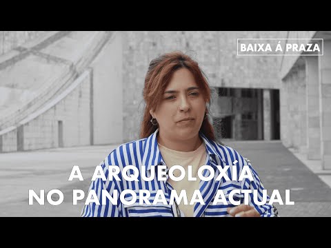 Vídeo: A arqueoloxía no panorama actual