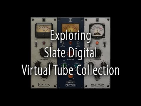 Exploring Slate Digital Virtual Tube Collection