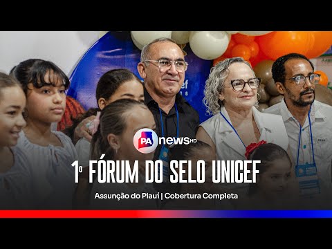 1º Fórum do Selo UNICEF em Assunção do Piauí | Cobertura Completa