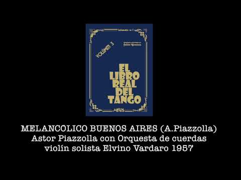 MELANCÓLICO BUENOS AIRES Astor Piazzolla con Orquesta de cuerdas  solista Elvino Vardaro 1957