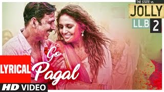 GO PAGAL Lyrical Video Song | Jolly LLB 2 | Akshay Kumar,Huma Qureshi |Manj Musik Raftaar,Nindy Kaur
