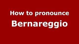 How to pronounce Bernareggio