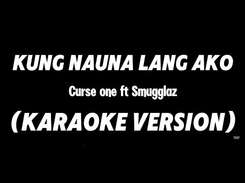 KUNG NAUNA LANG AKO Pt 2 - Curse one Feat. Smugglaz and Slick one (KARAOKE VERSION By Louyd Valleras