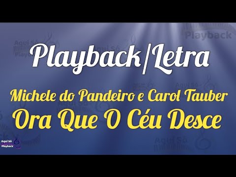 Ora Que o Céu Desce @Micheledopandeiro @FluiMusic ( playback com letra)