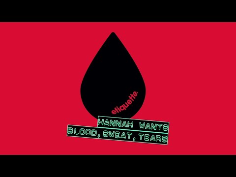 Hannah Wants - Blood, Sweat, Tears (Extended Mix)