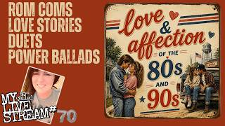 Love and Romance in the 80s and 90s -- My So-Called Livestream #70