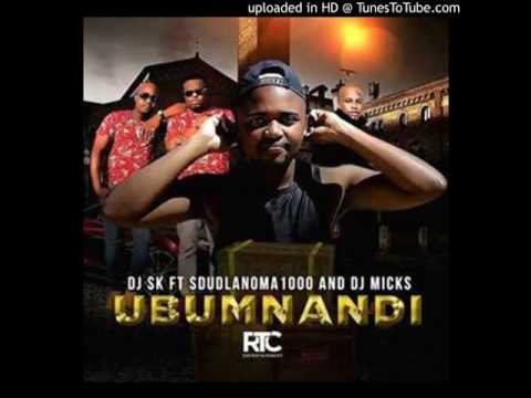 DJ SK ft Sdudla Noma1000 and Dj Micks - ubumnandi