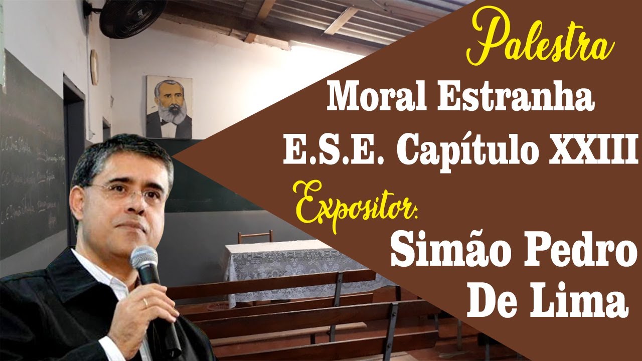 Simão Pedro De Lima - Moral Estranha (E.S.E. Capítulo XXIII)