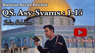 Download lagu Hafalan QS. Asy-Syams Beserta Artinya Terjemahan Indonesia | Salim Bahanan || Murottal merdu mp3