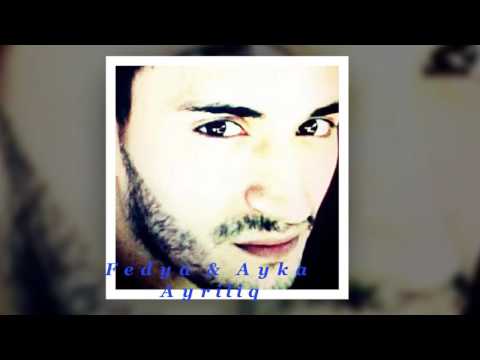 Fedya & Ayka - Ayriliq