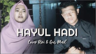 Download lagu Hayul Hadi - Cover Gus Mail feat Siti Hanriyanti mp3