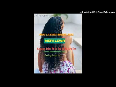 Meri Lewa(2022)Aupang Talex ft Ex Tee X Barata Tee