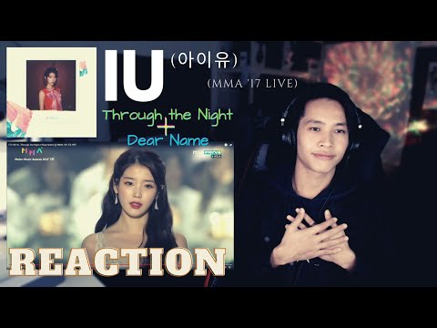 아이유(IU) – Through the Night + Dear Name REACTION [MMA ’17 Live]