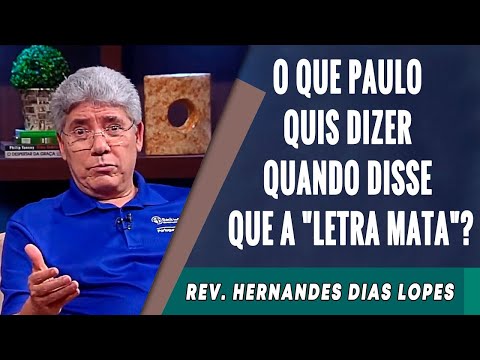 104 - O Que Paulo Quis Dizer Quando Disse Que A "Letra Mata"? - Hernandes Dias Lopes