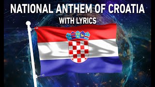 National Anthem of Croatia - Lijepa naša domovino (With lyrics)