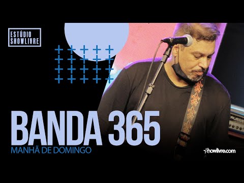 Banda 365 - Manhã De Domingo - Ao Vivo no Estúdio Showlivre 2021