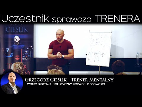Uczestnik sprawdza trenera - Grzegorz Cieślik Trener Mentalny
