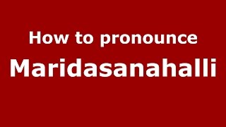 How to pronounce Maridasanahalli