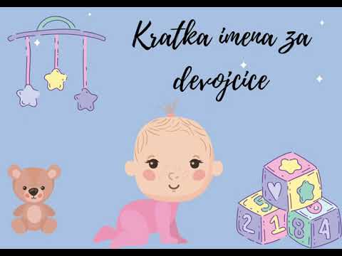 Najlepsa kratka imena za devojcice!