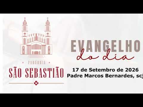 Evangelho do dia 17 09 2026 Padre Marcos Bernardes scj