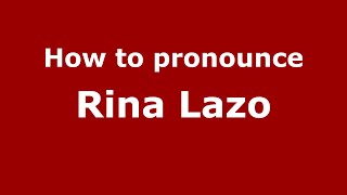 How to pronounce Rina Lazo