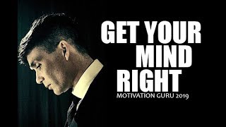 GET YOUR MIND RIGHT - Powerful Motivational Speech