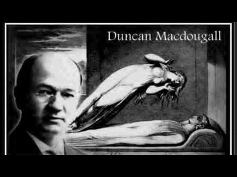 Duncan Macdougall and 21 Grams,Whats in a Soul?