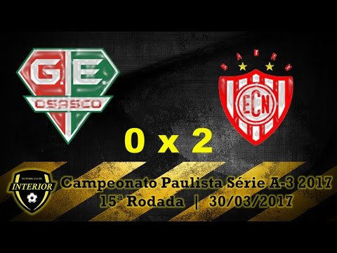 GRÊMIO OSASCO 0 X 2 NOROESTE - CAMPEONATO PAULISTA SÉRIE A3 2017 - 15ª RODADA
