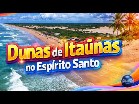 Dunas de Itaúnas - Vila de Itaúnas em Conceição da Barra ES - KaiZerHobbY