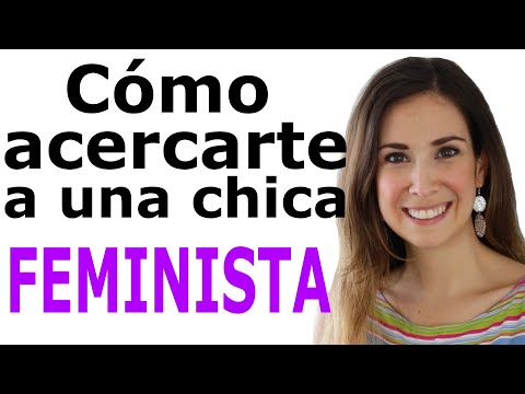 CÓMO ACERCARTE A UNA CHICA FEMINISTA