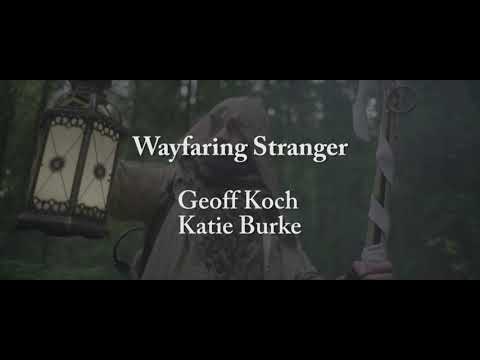 Wayfaring Stranger -- Geoff Koch & Katie Burke