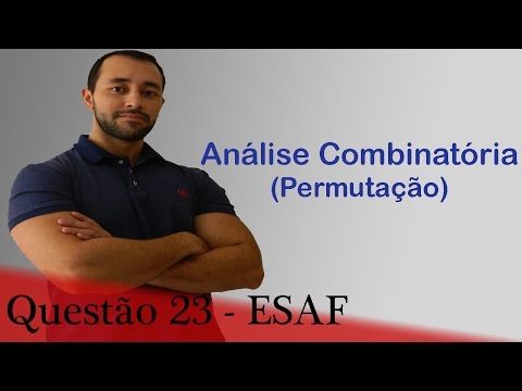 Questão 23 - Raciocínio Lógico e matemática (Análise Combinatória) - ESAF