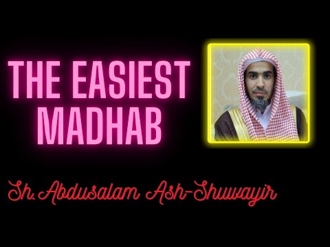 The easiest madhab ...   Sh.Abdusalaam  Ash-Shuwayir