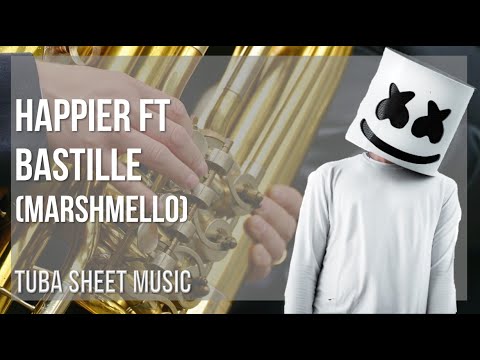 Tuba Sheet Music: How to play Happier ft Bastille by Marshmello