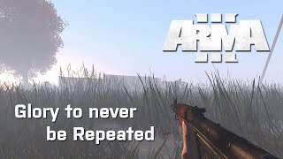 Arma 3 - Glory to never be Repeated