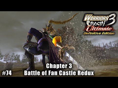 Warriors Orochi 3 Ultimate: Story Gameplay Part #74 - Chapter 3: Battle of Fan Castle Redux