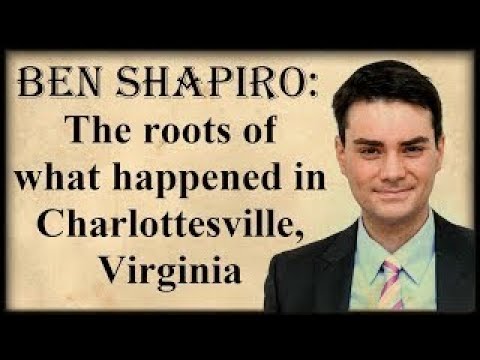 Ben Shapiro: The roots of what happened in Charlottesville, Virginia (audio from 08 14 201